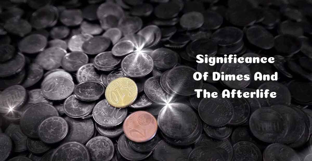 significance of dimes and the afterlife